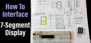 How To Interface 7-Segments Display With Microcontrollers