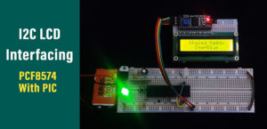 Interfacing I2C LCD 16x2 With PIC | MPLAB XC8 MikroC Library