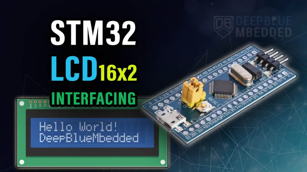 STM32 LCD 16x2 Library & Example Driver (Interfacing LCD Display)
