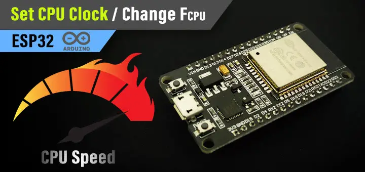 ESP32 Low Power CPU Clock Speed Set or Change in Arduino IDE For Power Consumption