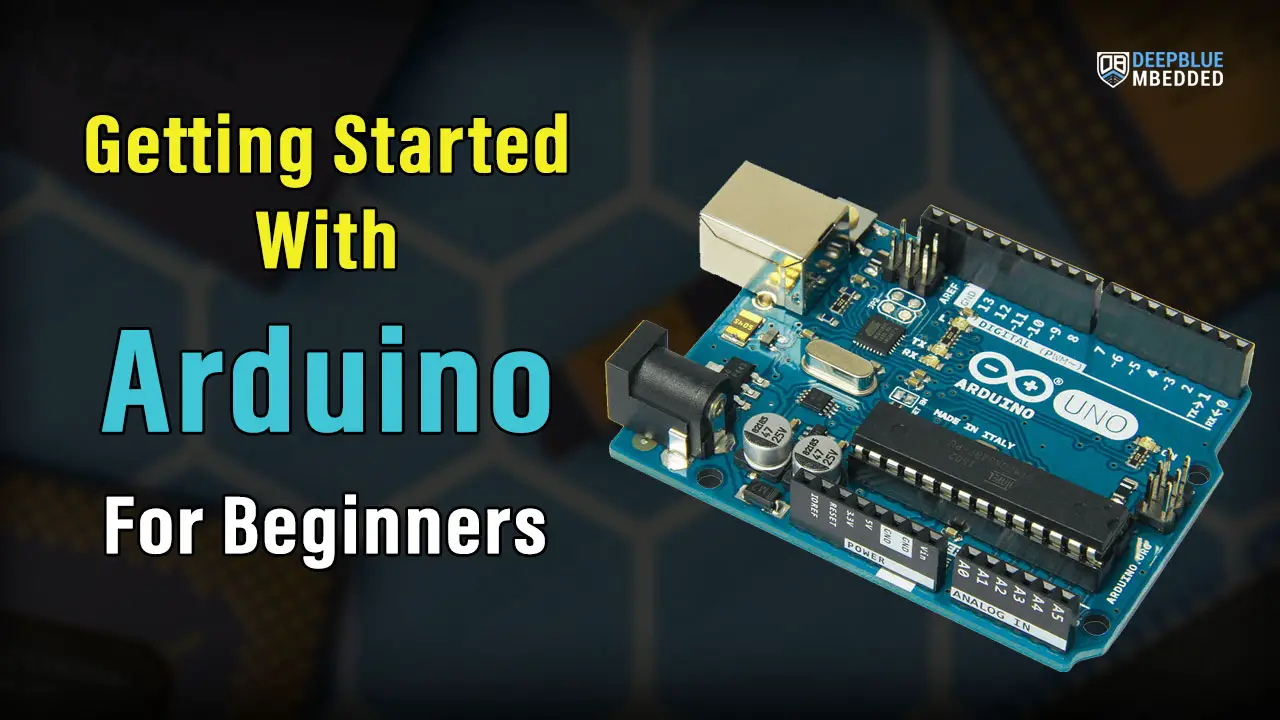 Getting Started With Arduino: Beginner's Complete Guide