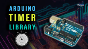 Arduino Timer Library Tutorial & Examples