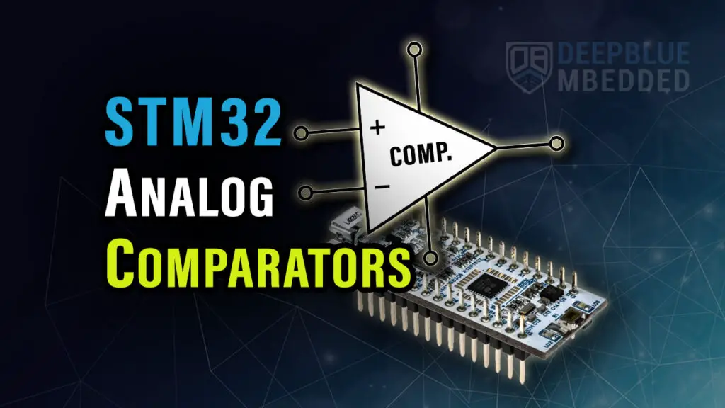 STM32 Comparator Tutorial + Example (Internal Analog Comparator)