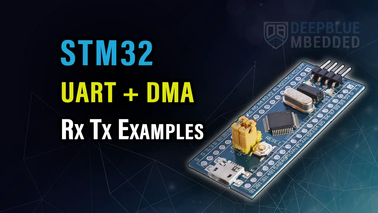 STM32 UART DMA (Receive Transmit + DMA) Rx Tx Examples
